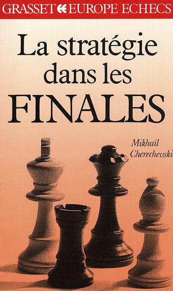 Couverture du livre « La strategie dans les finales » de Cherechevski Mikhail aux éditions Grasset Et Fasquelle