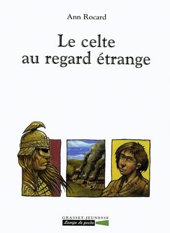 Couverture du livre « Le celte au regard etrange » de Ann Rocard aux éditions Grasset Jeunesse