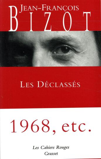 Couverture du livre « Les déclassés : 1968, etc. » de Jean-Francois Bizot aux éditions Grasset