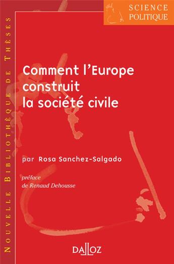 Couverture du livre « Comment l'Europe construit la société civile Tome 9 » de Sanchez-Salgado Rosa aux éditions Dalloz