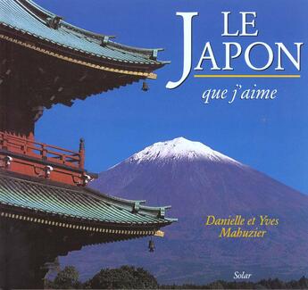 Couverture du livre « Le Japon Que J'Aime » de Yves Mahuzier aux éditions Solar