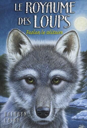 Couverture du livre « Le royaume des loups Tome 1 : Faolan le solitaire » de Kathryn Lasky aux éditions Pocket Jeunesse