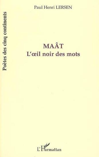 Couverture du livre « Maât : L'oeil noir des mots » de Paul Henri Lersen aux éditions L'harmattan