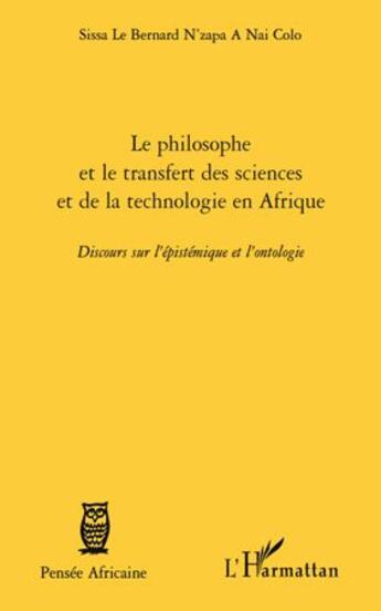 Couverture du livre « Le philosophe et le transfert des sciences et de la technologie en Afrique ; discours sur l'épistémique et l'ontologie » de  aux éditions L'harmattan