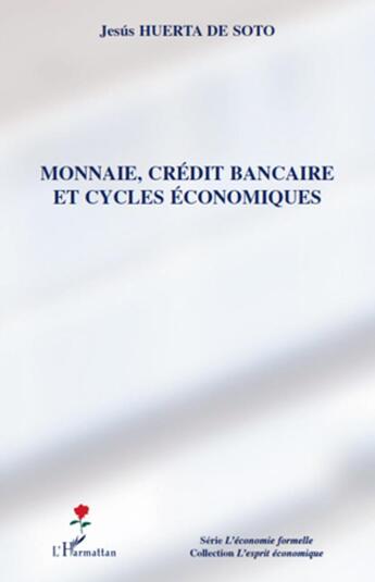 Couverture du livre « Monnaie, crédit bancaire et cycles économiques » de Jesus Huerta De Soto aux éditions L'harmattan