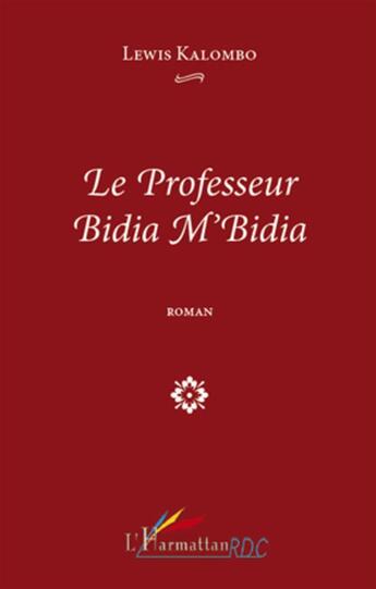 Couverture du livre « Le professeur Bidia M'Bidia » de Lewis Kalombo aux éditions L'harmattan