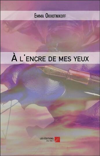 Couverture du livre « À l'encre de mes yeux » de Emma Okhotnikoff aux éditions Editions Du Net