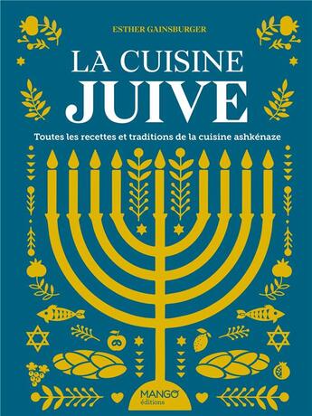 Couverture du livre « La cuisine juive : toutes les recettes et traditions de la cuisine ashkénaze » de Esther Gainsburger aux éditions Mango