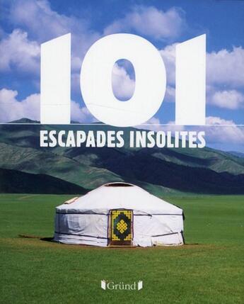 Couverture du livre « 101 escapades insolites » de  aux éditions Grund