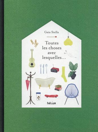 Couverture du livre « Toutes les choses avec lesquelles... » de Gaia Stella aux éditions Helium