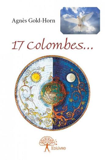 Couverture du livre « 17 colombes ... » de Agnes Gold-Horn aux éditions Edilivre