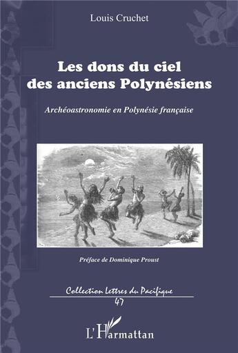 Couverture du livre « Les dons du ciel des anciens Polynésiens ; archéoastronomie en Polynésie française » de Louis Cruchet aux éditions L'harmattan