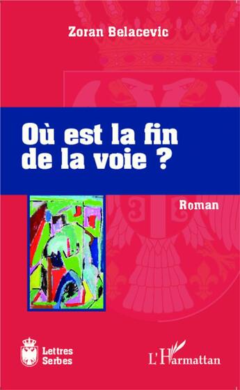 Couverture du livre « Où est la fin de la voie ? » de Zoran Belacevic aux éditions L'harmattan