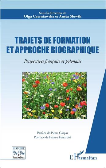 Couverture du livre « Trajets de formation et approche biographique ; perspectives francaise et polonaise » de Olga Czerniawska et Aneta Slowik aux éditions L'harmattan