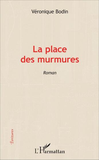 Couverture du livre « La place des murmures » de Veronique Bodin aux éditions L'harmattan