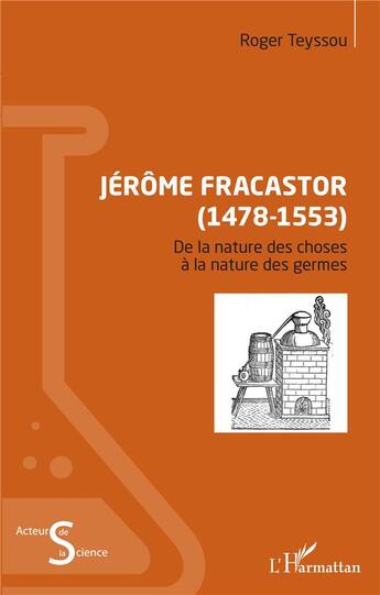Couverture du livre « Jérôme Fracastor (1478-1553) ; de la nature des choses à la nature des germes » de Roger Teyssou aux éditions L'harmattan