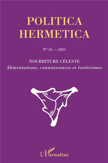 Couverture du livre « Nourriture céleste : alimentations, connaissances et ésotérismes (édition 2021) » de Revue Politica Hermetica aux éditions L'harmattan