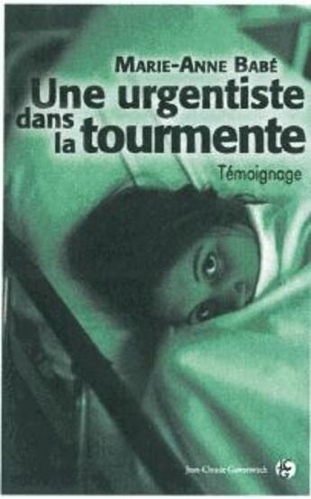 Couverture du livre « Une urgentiste dans la tourmente » de Marie-Anne Babe aux éditions Jean-claude Gawsewitch