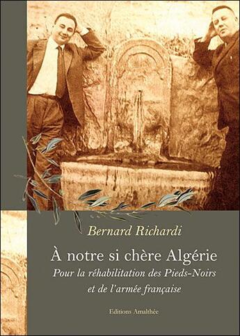 Couverture du livre « À notre si chère Algérie » de Bernard Richardi aux éditions Amalthee