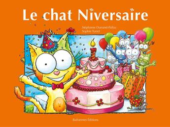 Couverture du livre « Le chat Niversaire » de Stephanie Dunand-Pallaz et Sophie Turrel aux éditions Balivernes