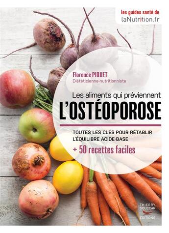 Couverture du livre « Les aliments qui préviennent l'ostéoporose » de Florence Piquet aux éditions Thierry Souccar