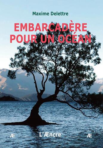 Couverture du livre « Embarcadère pour un océan » de Maxime Delettre aux éditions Aencre