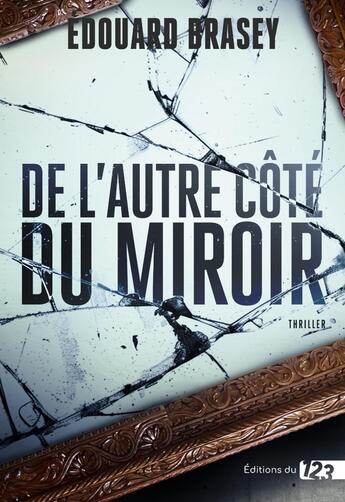 Couverture du livre « De l'autre côté du miroir » de Edouard Brasey aux éditions Editions Du 123