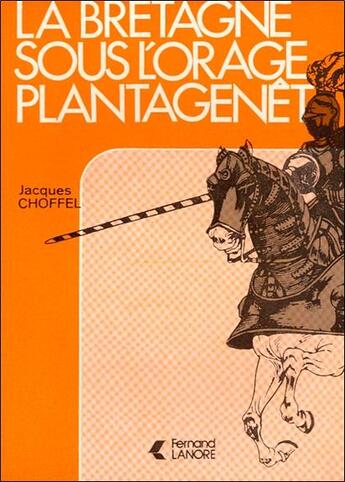 Couverture du livre « La bretagne sous l'orage plantagenet » de Jacques Choffel aux éditions Lanore