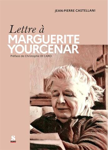 Couverture du livre « Lettre à Marguerite Yourcenar » de Jean-Pierre Castellani aux éditions Scudo