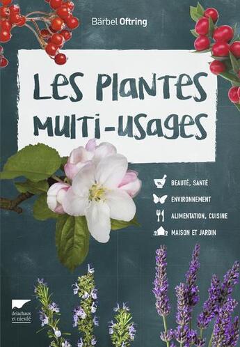 Couverture du livre « Les plantes multi-usages » de Barbel Oftring aux éditions Delachaux & Niestle