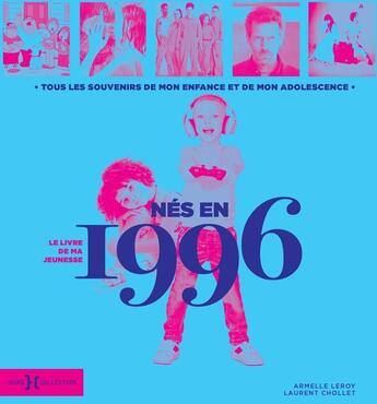 Couverture du livre « Nés en 1996 : le livre de ma jeunesse » de Leroy Armelle et Laurent Chollet aux éditions Hors Collection