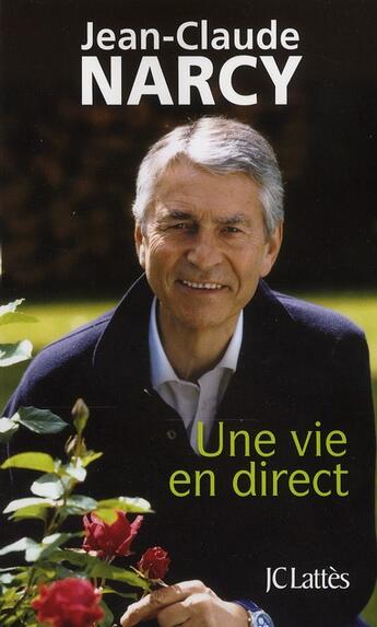 Couverture du livre « Une vie en direct » de Jean-Claude Narcy aux éditions Lattes