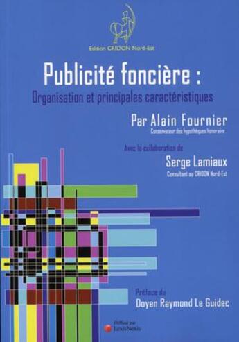 Couverture du livre « Publicité foncière : organisation et principales caractéristiques (3e édition) » de Serge Lamiaux et Alain Fournier aux éditions Lexisnexis