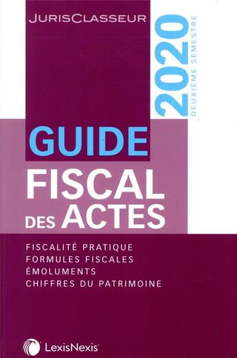 Couverture du livre « Guide fiscal des actes ; fiscalité pratique, formules fiscales (édition 2021) » de Stephanie Durteste et Sophie Gonzalez-Moulin et Nicolas Nicolaïdès et William Stemmer aux éditions Lexisnexis