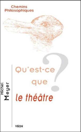 Couverture du livre « Qu'est-ce que le théâtre ? » de Michel Meyer aux éditions Vrin