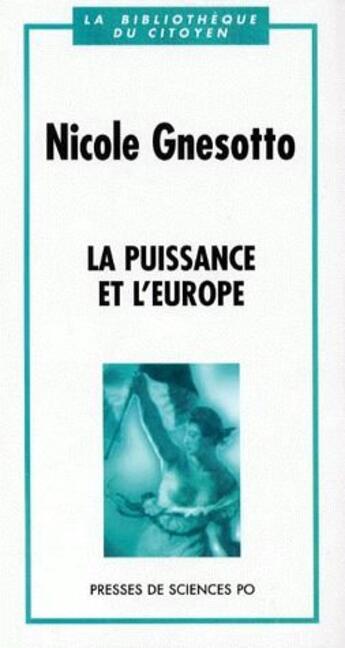 Couverture du livre « La puissance et l'Europe » de Nicole Gnesotto aux éditions Presses De Sciences Po