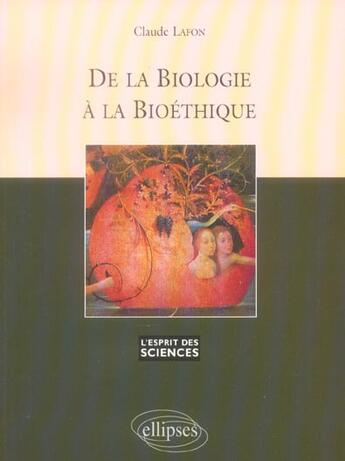 Couverture du livre « De la biologie a la bioethique - n 40 » de Claude Lafon aux éditions Ellipses