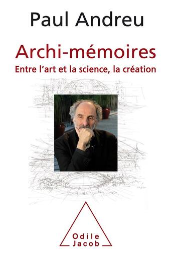 Couverture du livre « Archi-mémoires » de Paul Andreu aux éditions Odile Jacob