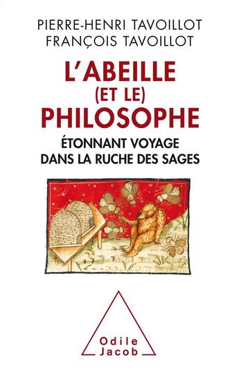 Couverture du livre « L'abeille (et le) philosophe ; étonnant voyage dans la ruche des sages » de Pierre-Henri Tavoillot et Francois Tavoillot aux éditions Odile Jacob