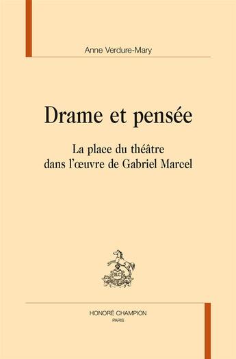 Couverture du livre « Drame et pensée ; la place du théâtre dans l'oeuvre de Gabriel Marcel » de Anne Verdure-Mary aux éditions Honore Champion