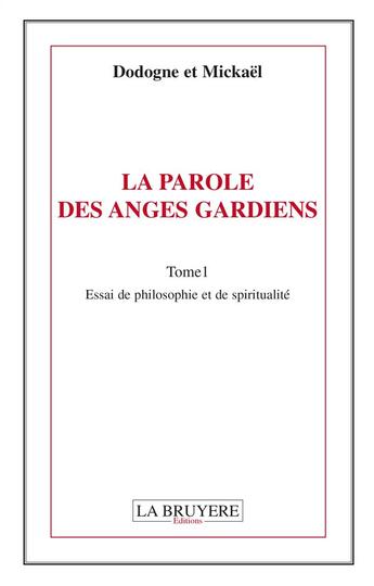 Couverture du livre « La parole des anges gardiens Tome 1 » de Mickael et Dogone aux éditions La Bruyere