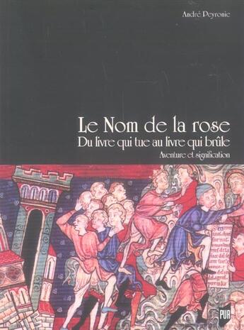 Couverture du livre « Nom de la rose. du livre qui tue au livre qui brule. aventure et signification » de Andre Peyronie aux éditions Pu De Rennes