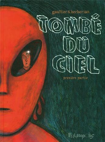 Couverture du livre « Tombé du ciel t.1 » de Charles Berberian et Christophe Gaultier aux éditions Futuropolis