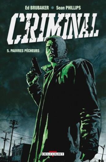 Couverture du livre « Criminal Tome 5 : pauvres pécheurs » de Ed Brubaker et Sean Phillips aux éditions Delcourt