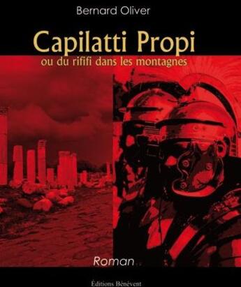 Couverture du livre « Capilatti Propi ou du rififi dans les montagnes » de Bernard Oliver aux éditions Benevent