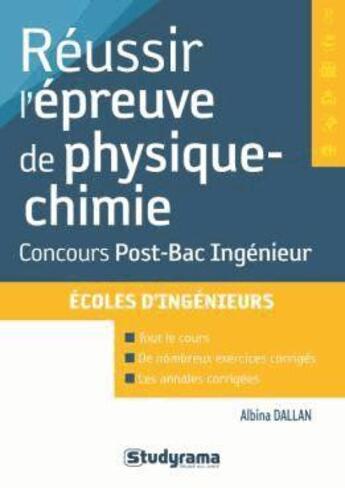 Couverture du livre « Réussir l'epreuve de physique-chimie ; concours post-bac ingénieur » de Albina Dallan aux éditions Studyrama