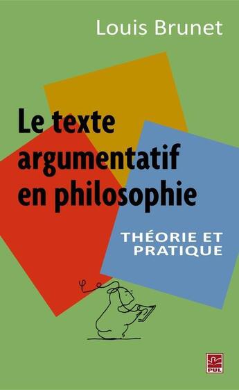 Couverture du livre « Le texte argumentatif en philosophie » de Louis Brunet aux éditions Presses De L'universite Laval