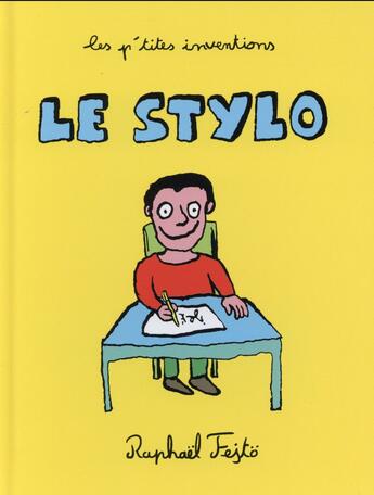 Couverture du livre « Les p'tites inventions ; le stylo » de Raphael Fejto aux éditions Play Bac