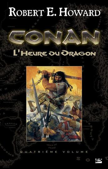 Couverture du livre « Conan t.4 ; l'heure du dragon » de Robert E. Howard aux éditions Bragelonne