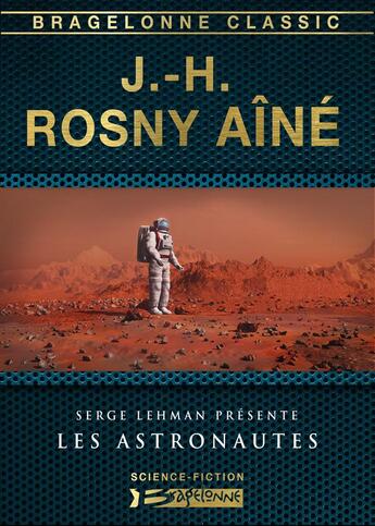 Couverture du livre « Les astronautes » de J.-H. Rosny Aîné aux éditions Bragelonne